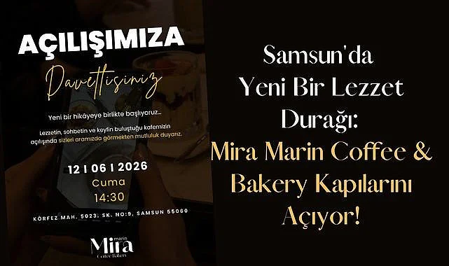 Mira Marin Coffee & Bakery Atakum Körfez'de Kapılarını Açıyor!