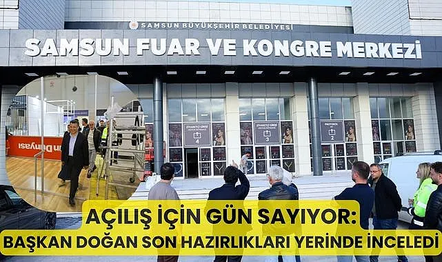 Samsun Fuar ve Kongre Merkezi açılış için gün sayıyor