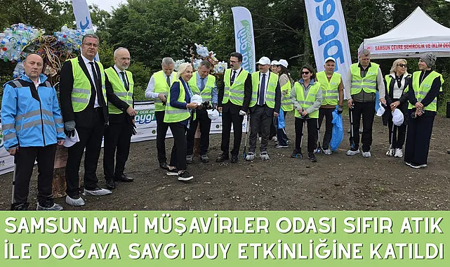 Samsun Mali Müşavirler Odası Sıfır Atık ile Doğaya Saygı Duy Etkinliğine Katıldı
