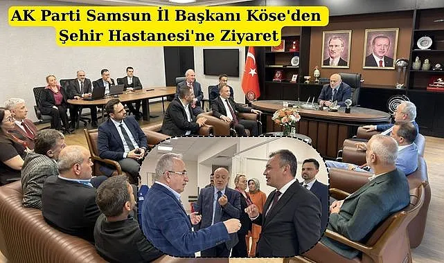 Samsun Şehir Hastanesi'nde toplantı! Başkan Köse Hizmetleri Yerinde İnceledi