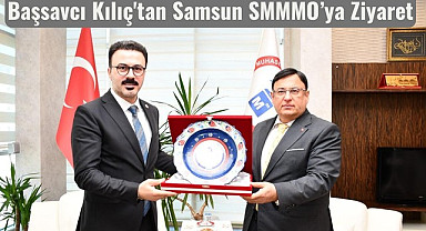 Başsavcı Kılıç'tan Samsun SMMMO’ya Ziyaret