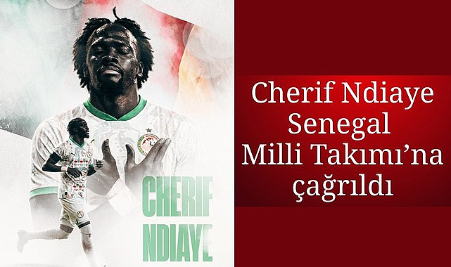Cherif Ndiaye Senegal Milli Takımı'na çağrıldı