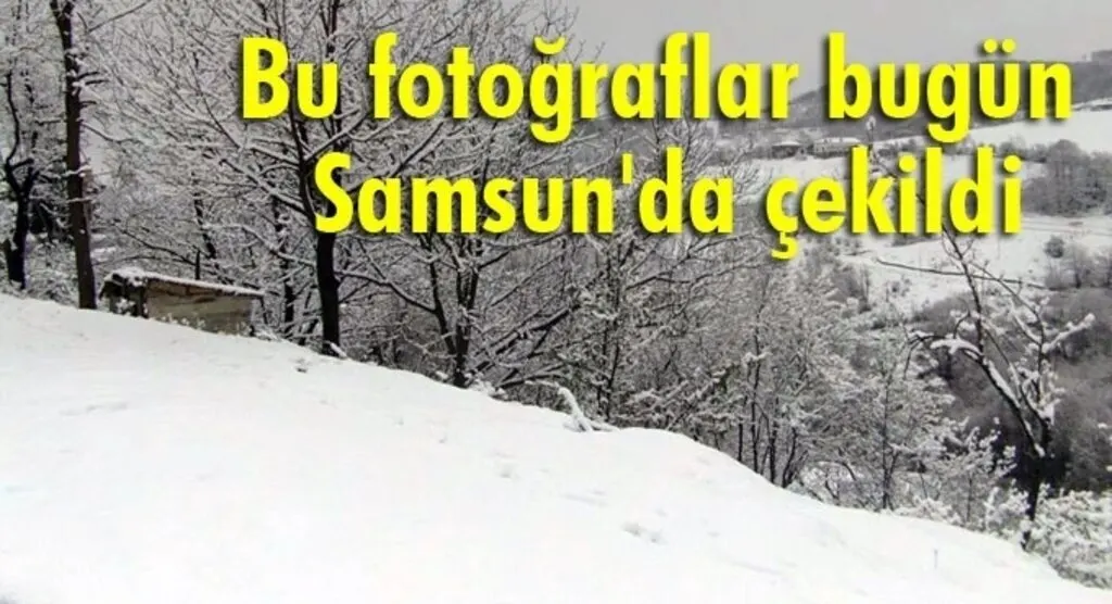 Samsun'a Nisan ayında kar yağdı