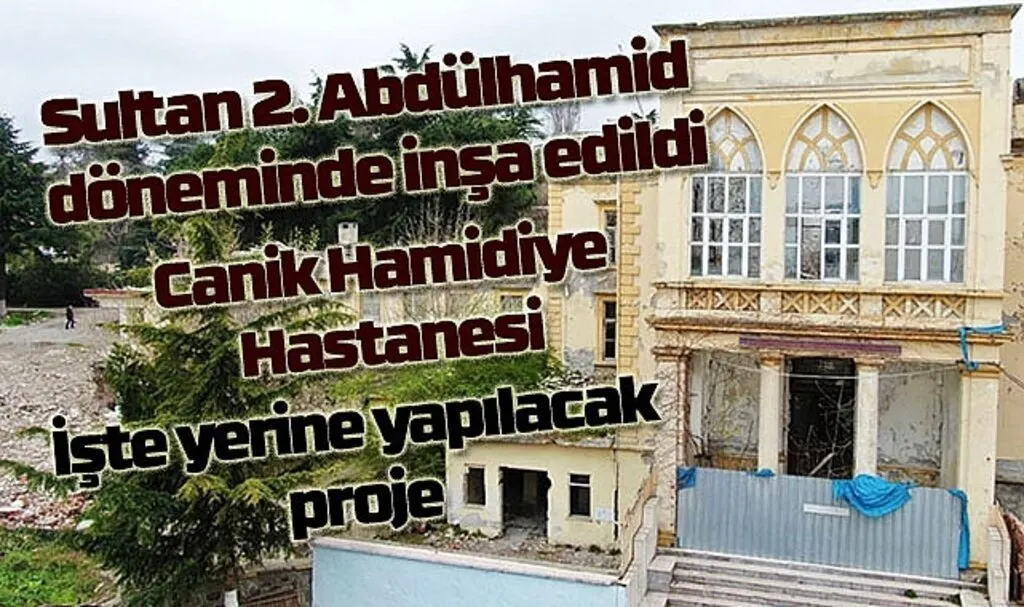 Canik Hamidiye Hastanesi Aile ve Yaşam Merkezi’ne dönüşüyor