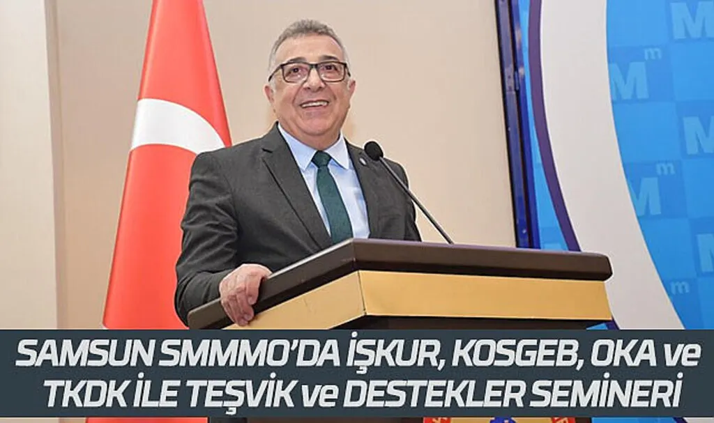 Samsun SMMMO'da İŞKUR, KOSGEB, OKA ve TKDK ile Teşvik ve Destekler semineri