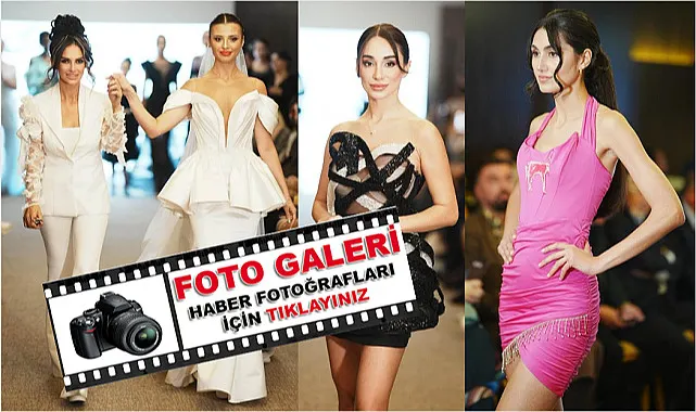 Uluslararası Moda Tasarım Yarışması göz kamaştırdı