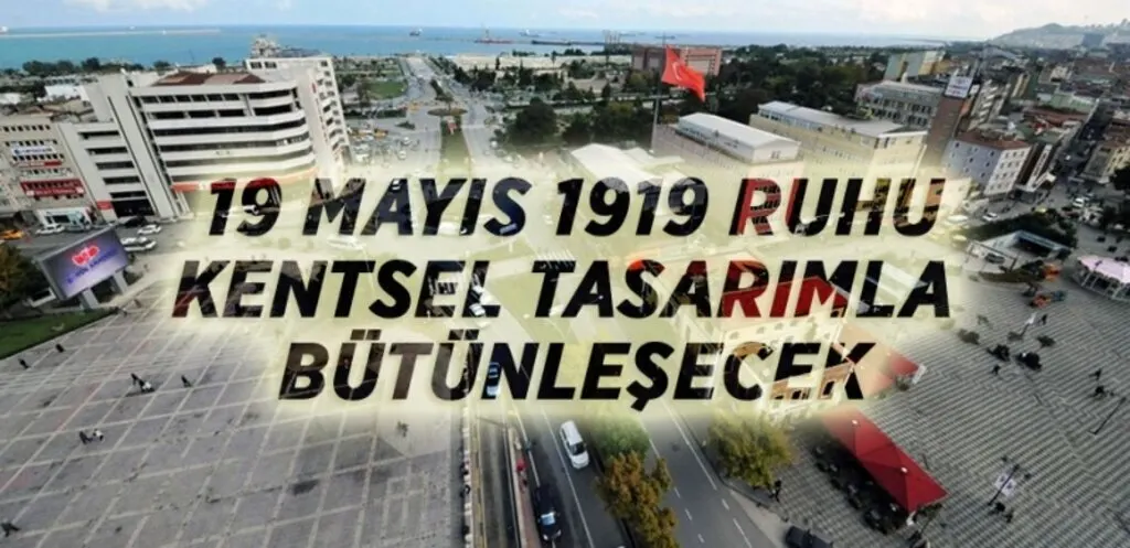 19 Mayıs ruhu kentle bütünleşecek