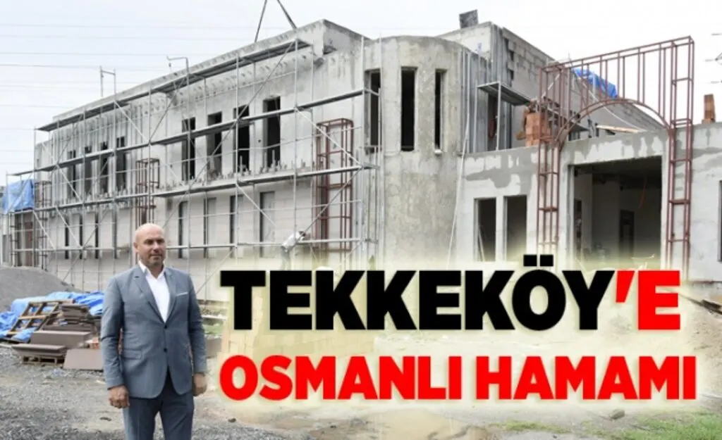 Tekkeköy'e Osmanlı Hamamı Yapılıyor