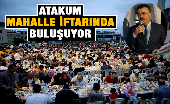 Atakumlular Mahalle İftarlarında Buluşuyor!