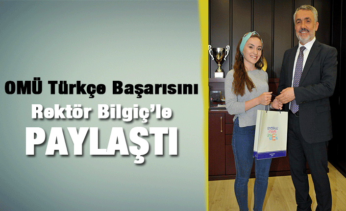OMÜ TÜRKÇE Başarısını Rektör Bilgiç'le Paylaştı
