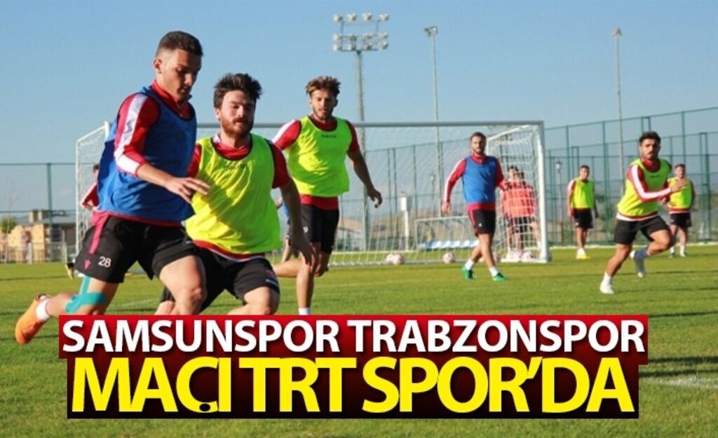 Samsunspor Trabzonspor hazırlık maçı TRT Spor'da