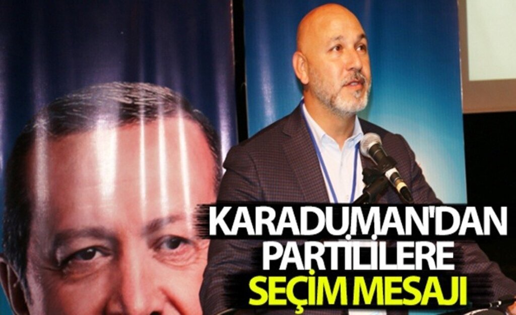 Ak Parti İl Başkanı Hakan Karaduman Partililere Seçim Mesajı Verdi