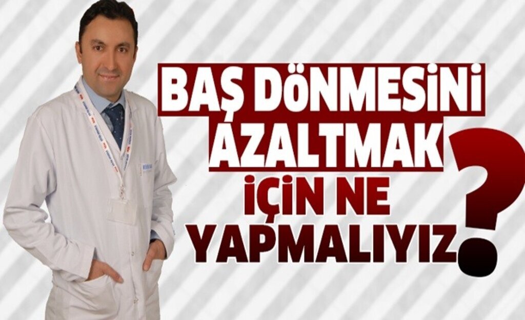 Baş dönmesini azaltmak için ne yapmalıyız?