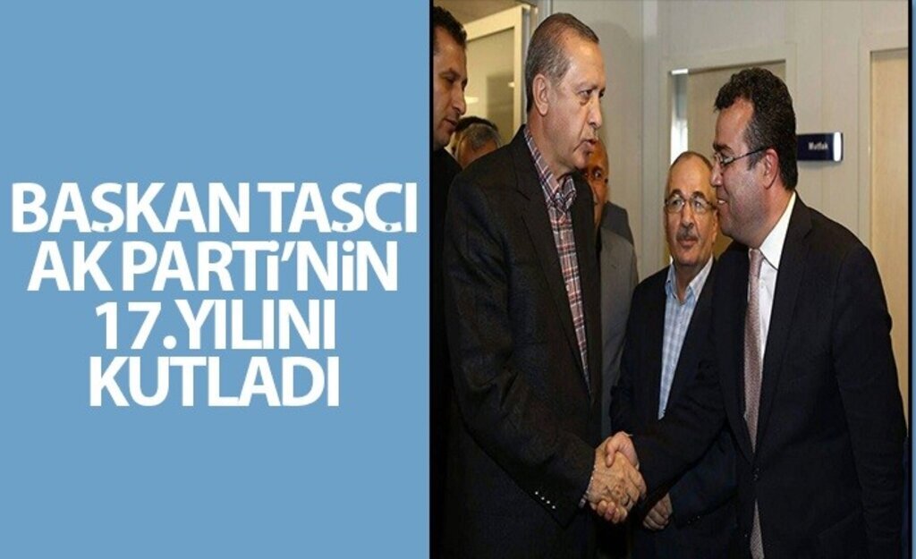 Başkan Taşçı AK Parti'nin 17.Yılını Kutladı