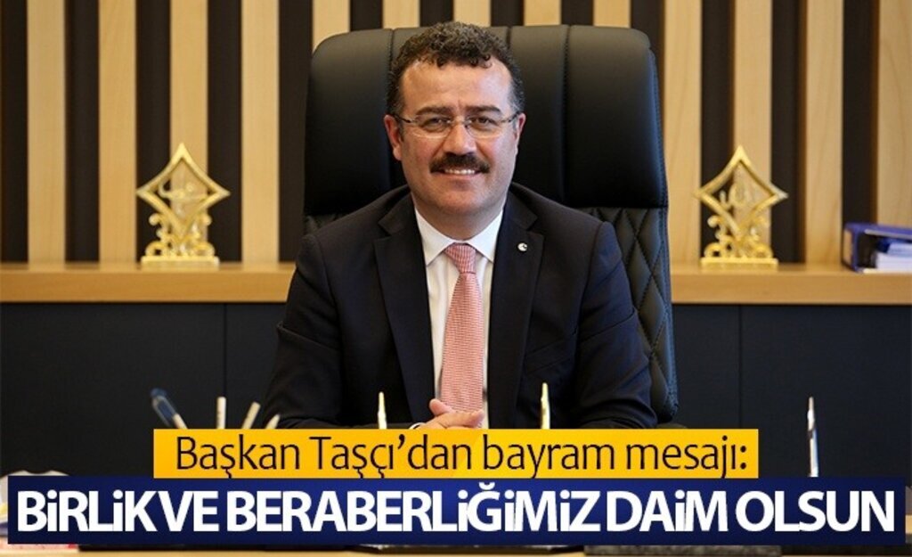 Başkan Taşçı’dan bayram mesajı