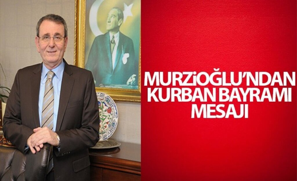 Murzioğlu’ndan Kurban Bayramı mesajı