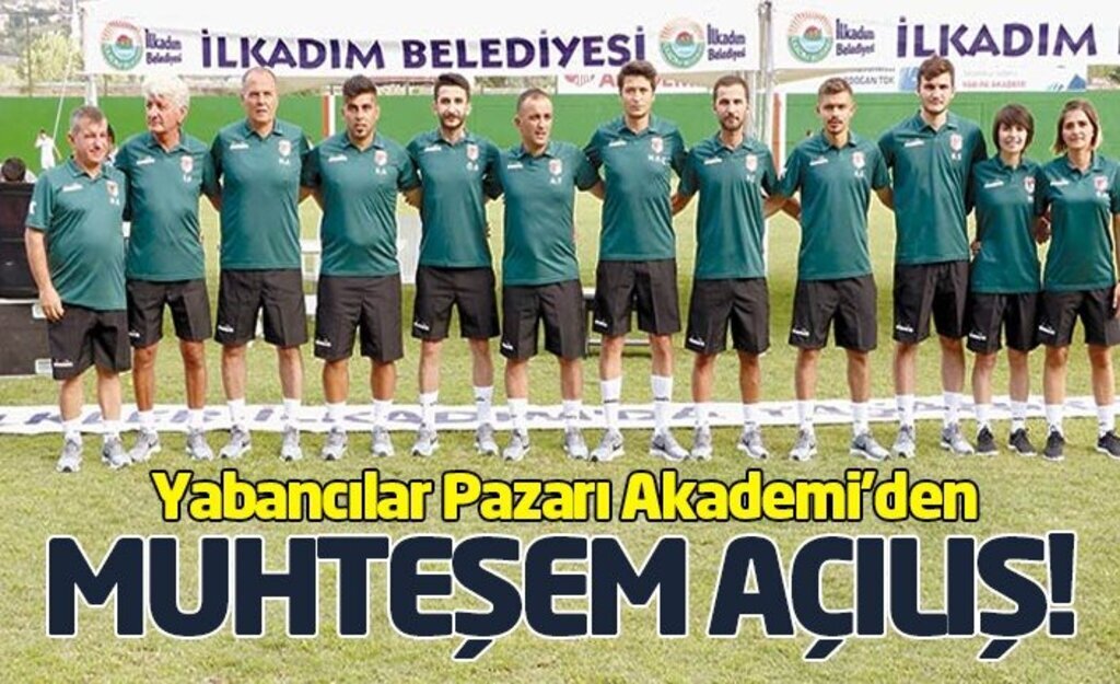 Yabancılar Pazarı Akademi'den muhteşem açılış!