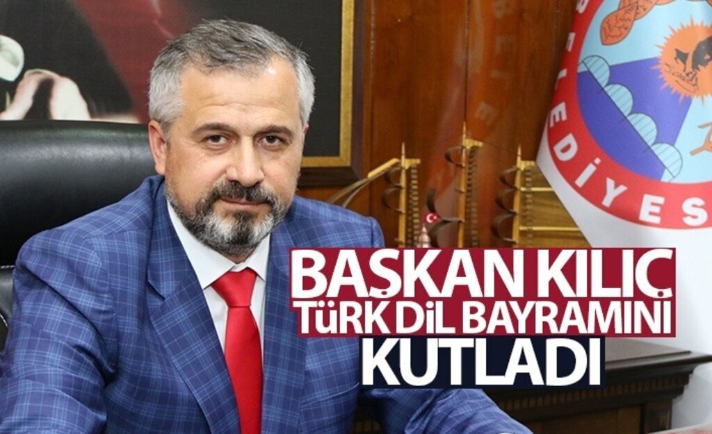 Başkan Kılıç Türk Dil Bayramını Kutladı