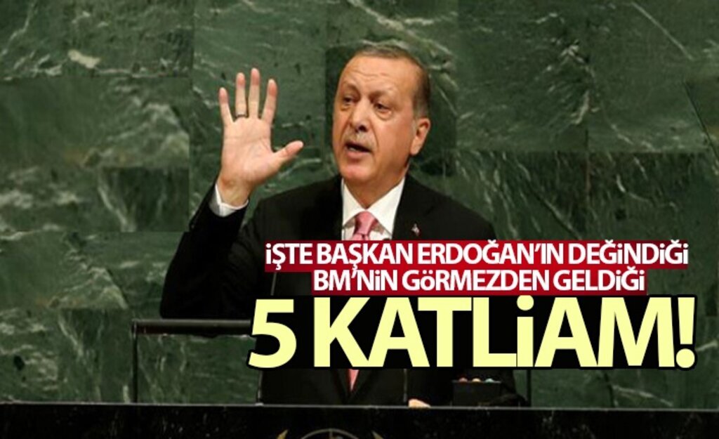 İşte Başkan Erdoğan'ın Değindiği BM'nin Görmezden Geldiği 5 Katliam!