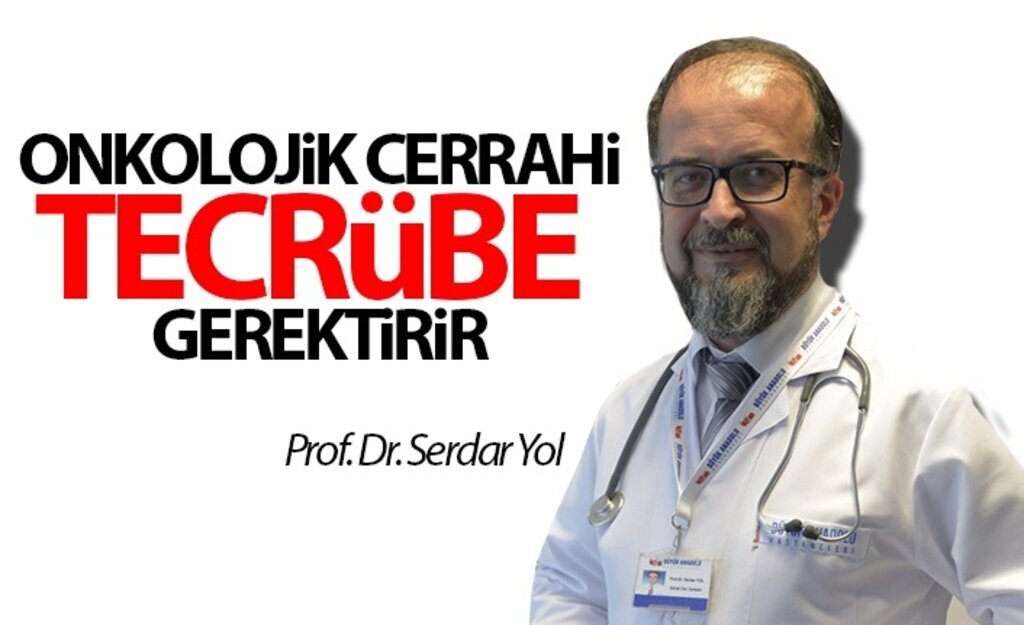 Onkolojik Cerrahi tecrübe gerektirir
