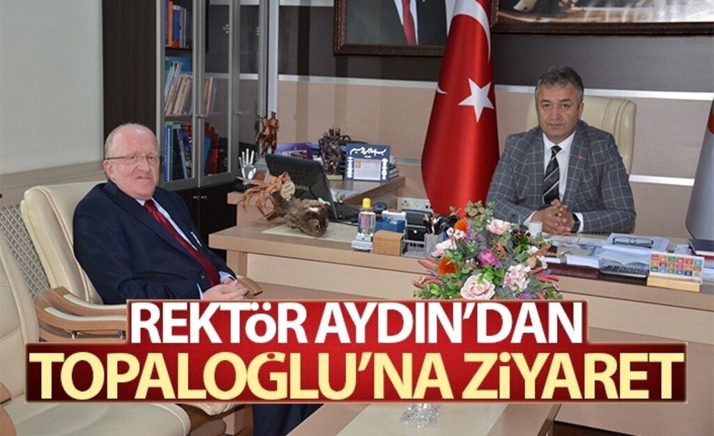 Rektör Aydın, Başkan Topaloğlu’nu Ziyaret Etti
