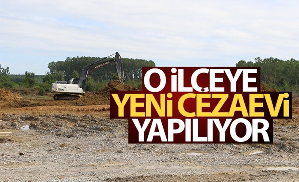 Samsun'un o ilçesine cezaevi yapılıyor