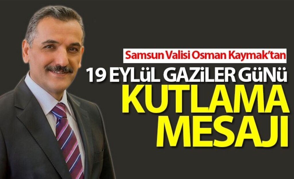Vali Kaymak'tan 19 Eylül Gaziler Günü Mesajı