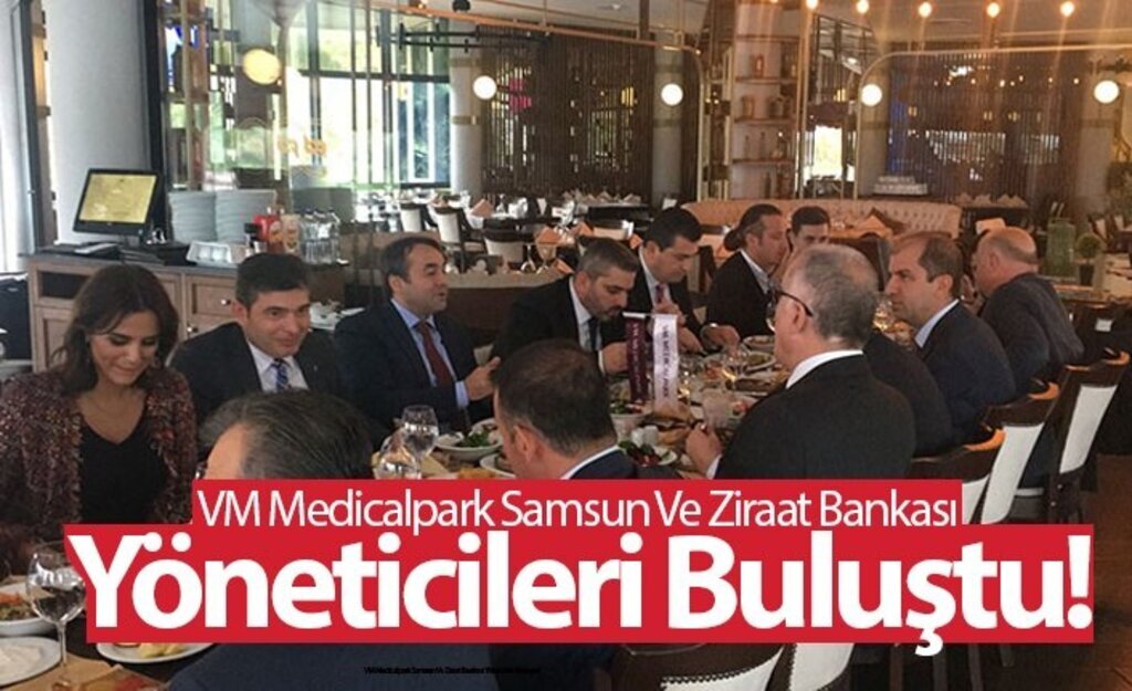 VM Medicalpark Samsun Ve Ziraat Bankası Yöneticileri Buluştu!