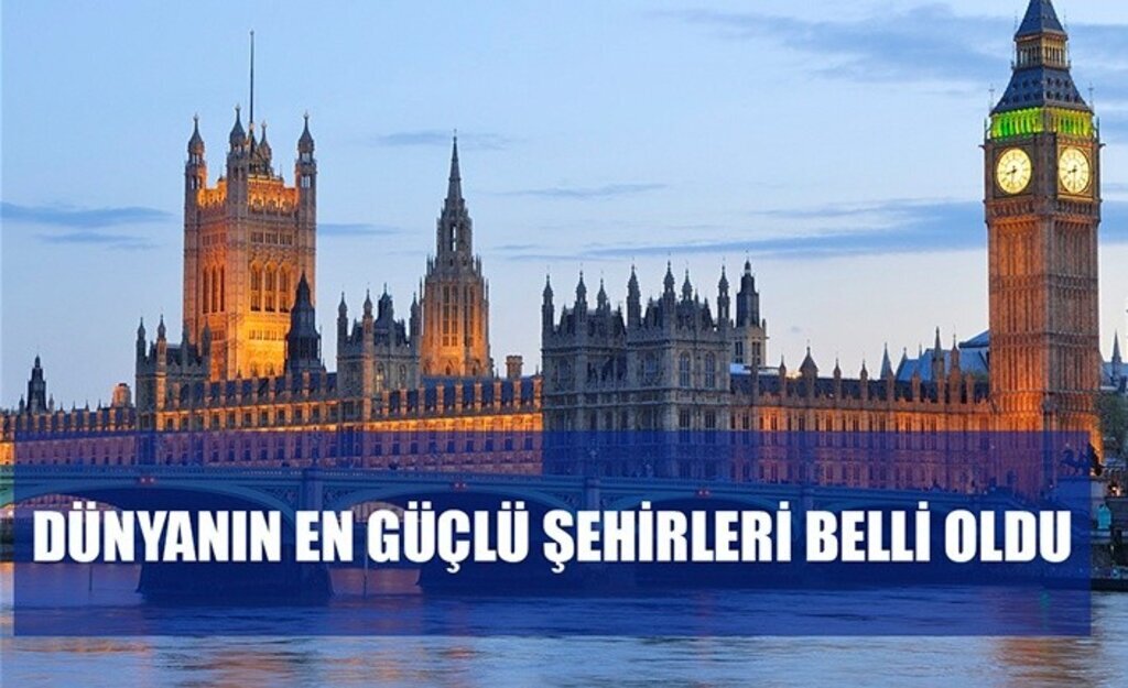 Dünyanın En Güçlü Şehirleri Belli Oldu