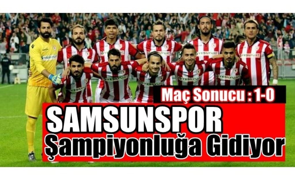 Samsunspor Adım Adım Şampiyonluğa Gidiyor 1-0