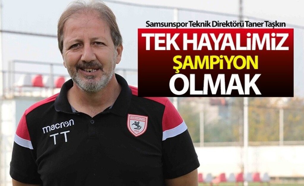 Taner Taşkın: Tek hayalimiz şampiyon olmak