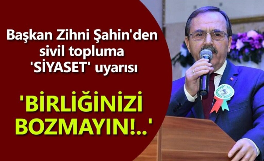 Başkan Zihni Şahin'den 'Siyaset' uyarısı
