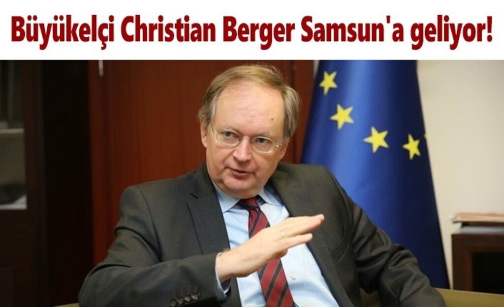 Büyükelçi Christian Berger Samsun'a geliyor!