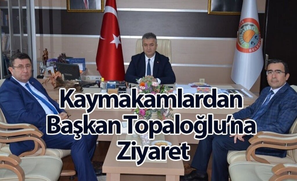 Kaymakamlardan Başkan Topaloğlu’na Ziyaret