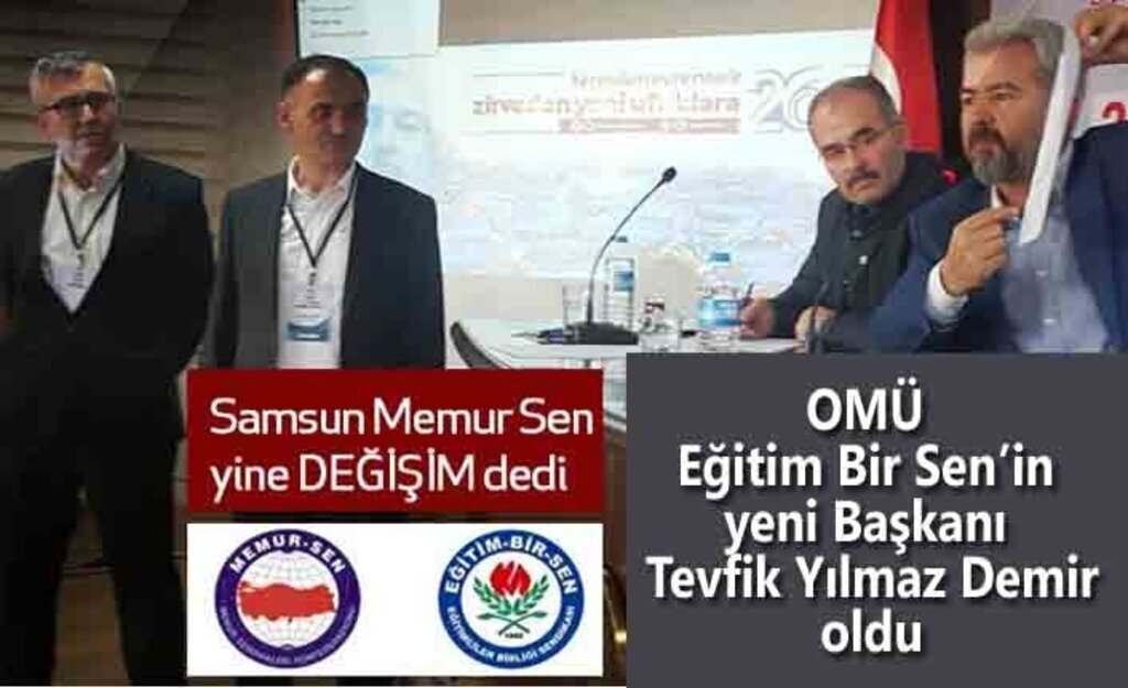 Tevfik Yılmaz Demir OMÜ Eğitim Bir Sen’in yeni Başkanı oldu