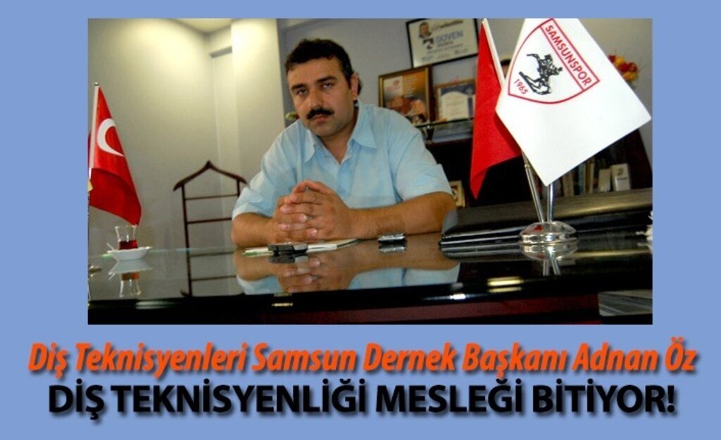 Adnan Öz: Diş teknisyenliği mesleği bitiyor!