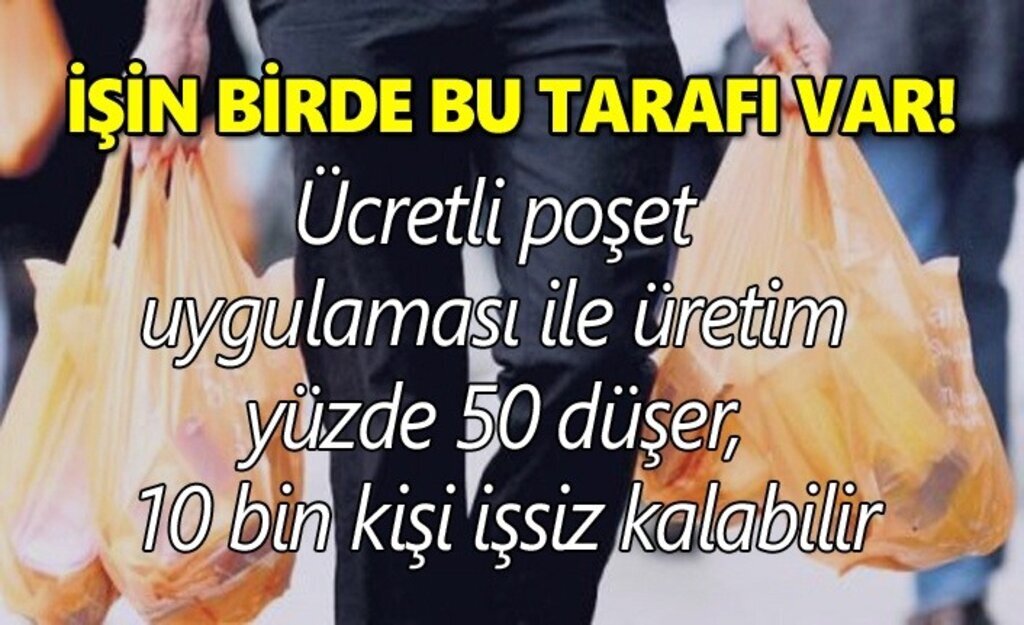 Ücretli poşet uygulaması 10 bin kişiyi işsiz bırakabilir!