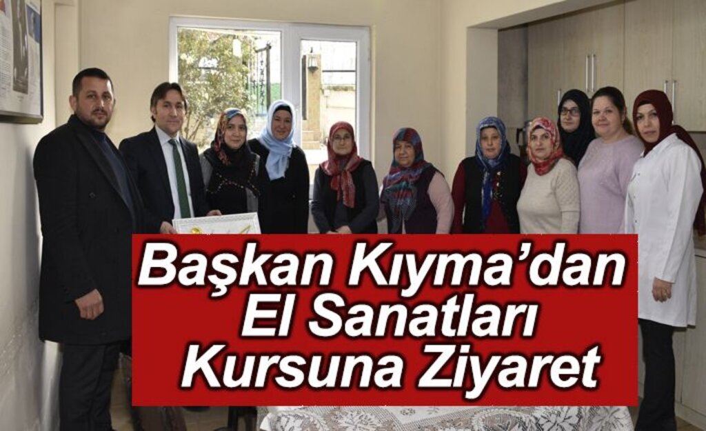 Başkan Kıyma El Sanat Kursunu Gezdi