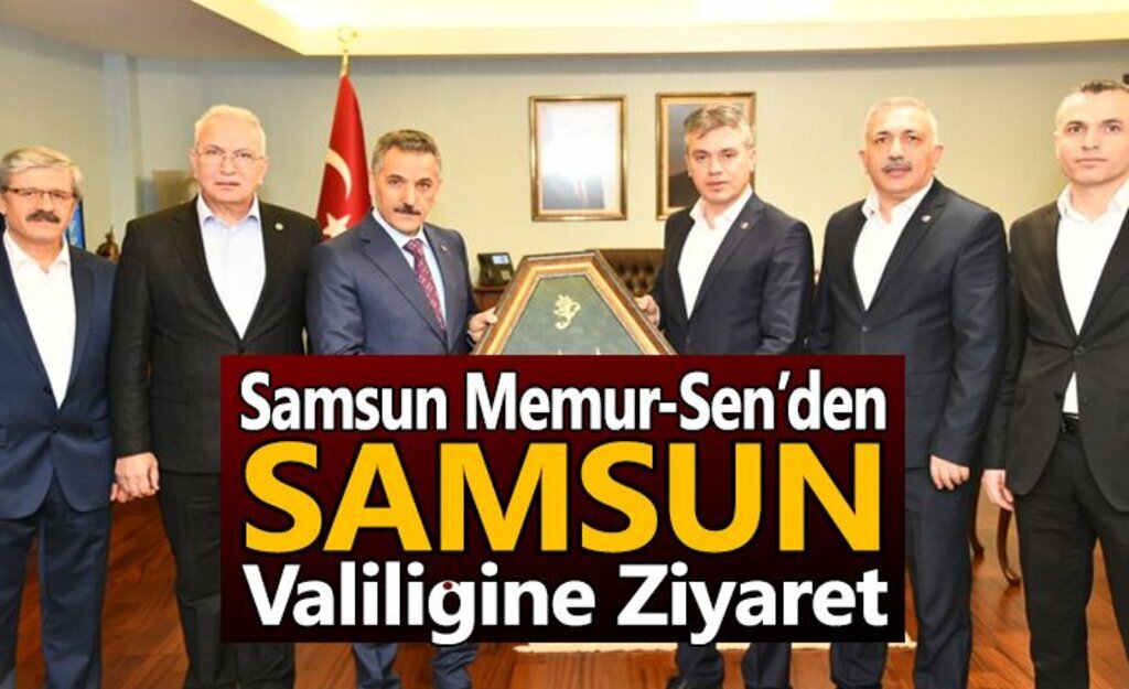 Samsun Memur-Sen’den Samsun valiliğine ziyaret