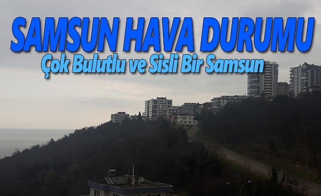 19 Şubat Salı Samsun Hava Durumu
