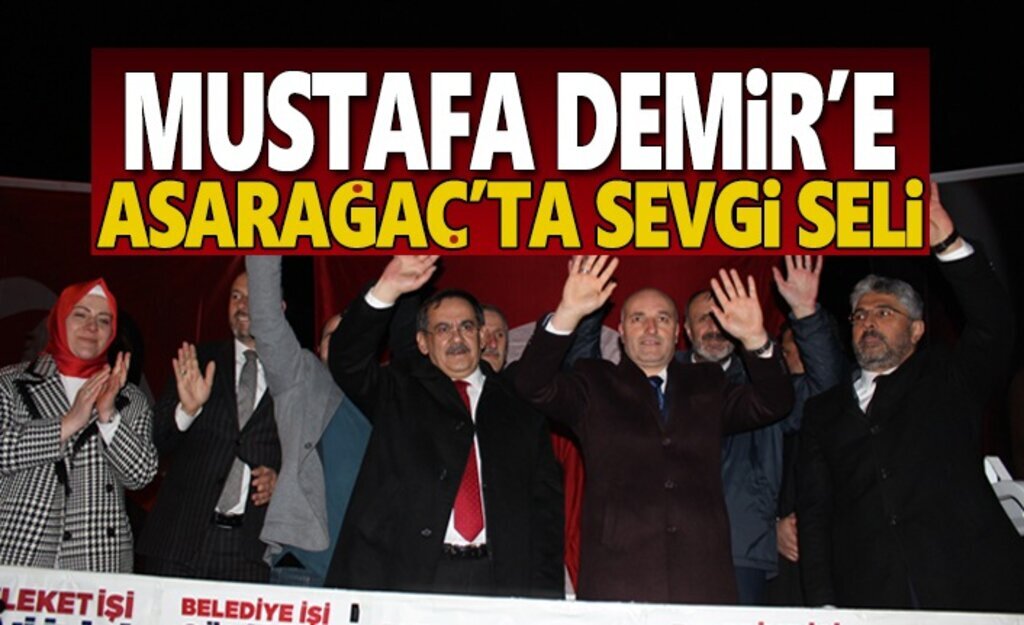 Mustafa Demir'e Asarağaç'ta sevgi seli