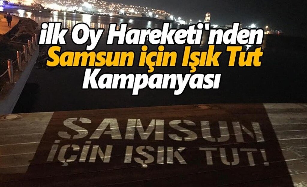 İlk Oy Hareketi'nden Samsun İçin Işık Tut Kampanyası