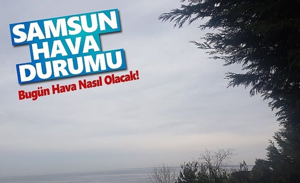 24 Nisan Çarşamba Samsun Hava Durumu