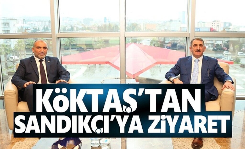 Köktaş'tan Sandıkçı'ya hayırlı olsun ziyareti