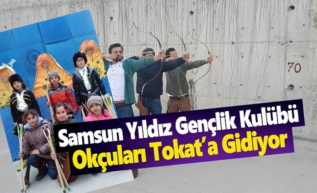 Samsun Yıldız Gençlik Kulübü Okçuları Tokat’a Gidiyor