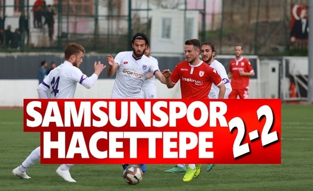 Samsunspor ve Hacettepe Maç Sonucu: 2-2