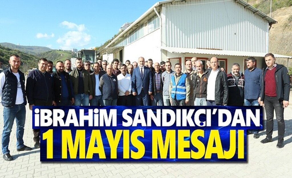 Sandıkçı'dan 1 Mayıs mesajı