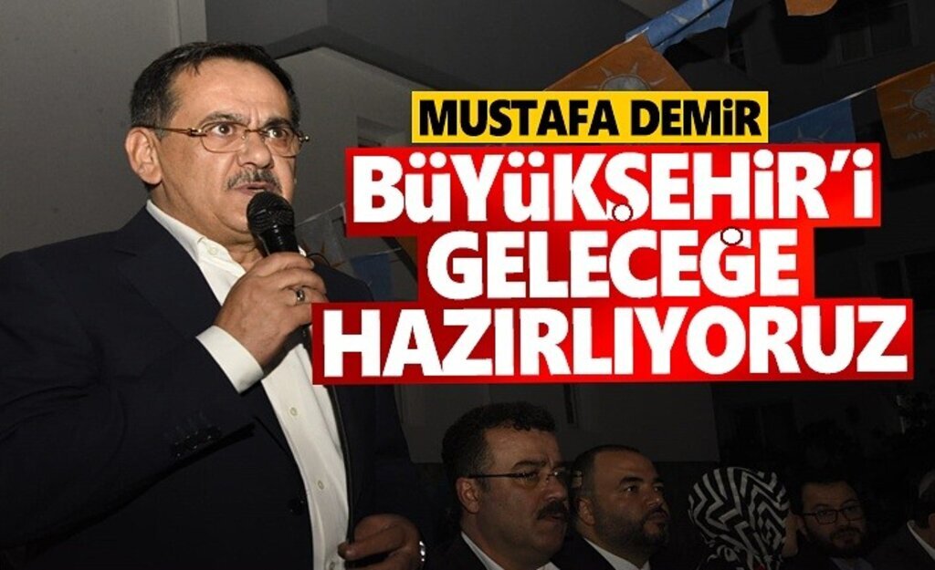 Başkan Demir, Büyükşehir'i Geleceğe Hazırlıyoruz