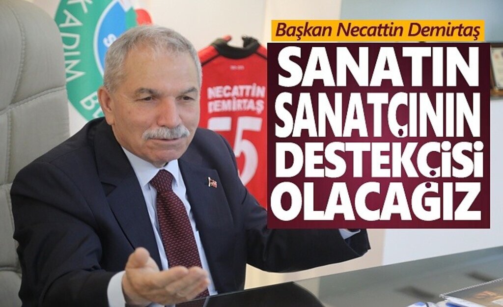 Başkan Demirtaş, Sanatın ve Sanatçının Destekçisi Olacağız