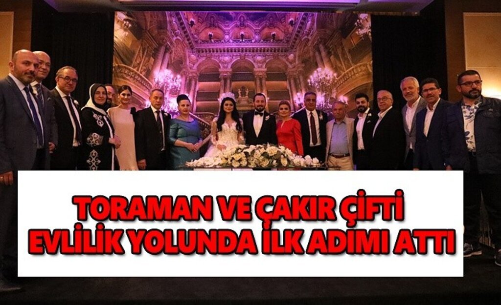 Toraman ve Çakır çifti evlilik yolunda ilk adımı attı